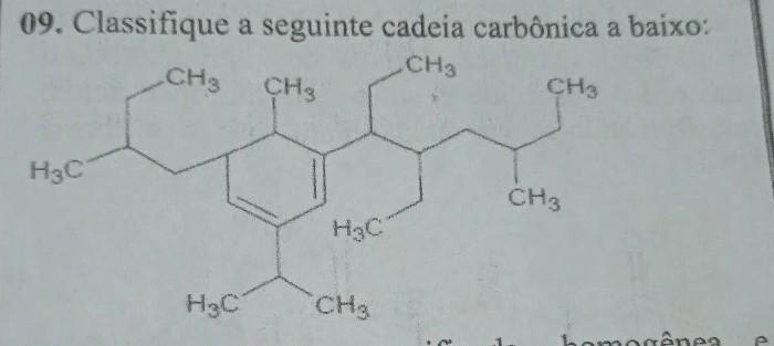 classifique a seguinte cadeia carbônica abaixo :a) Caldeia alifatica, ramificada, homogênea e insaturada.b) Cadeia cíclica, normal, homog