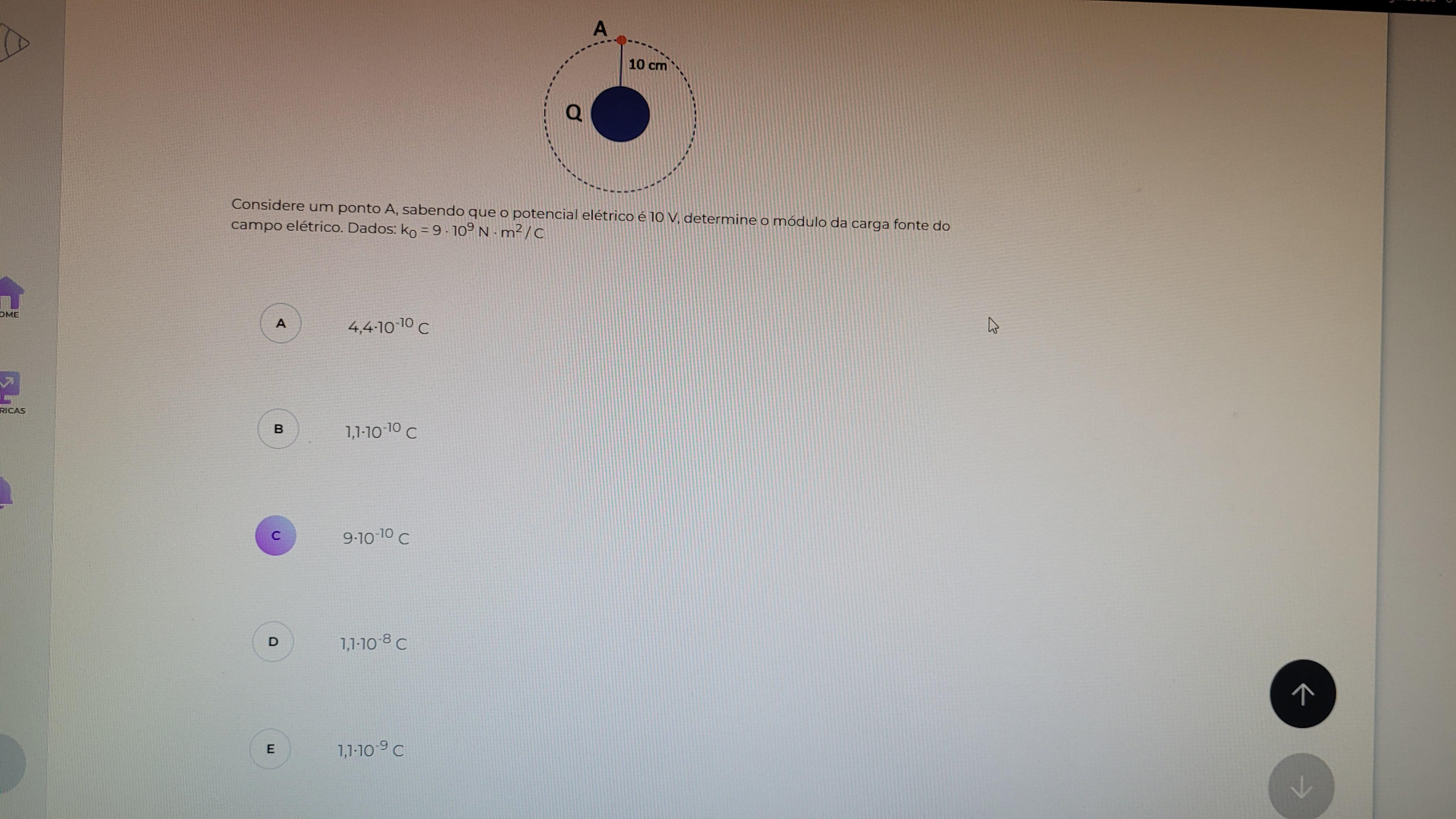 Considere um ponto A, sabendo que o potencial elétrico é 10 V, determine o módulo da carga fonte do campo elétrico. Dados: ko=9-10° N-m²/C. Com o 