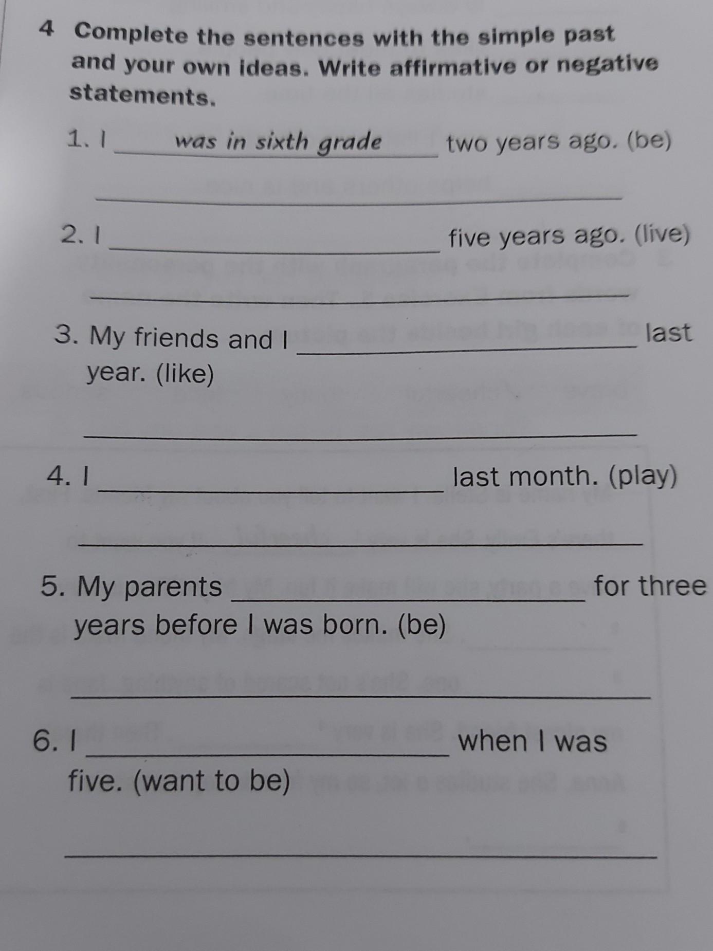 complete the sentences with the simple past and your own ideas. White affirmative or negative statements​